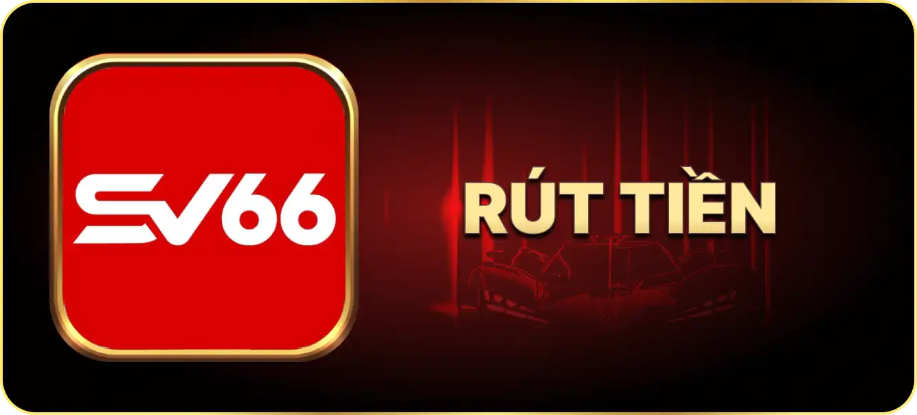 Hướng dẫn rút tiền Sv66
