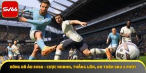 Bóng Đá Ảo SV66 - Thăng Hoa Cảm Xúc Với Trận Cầu Đỉnh Cao