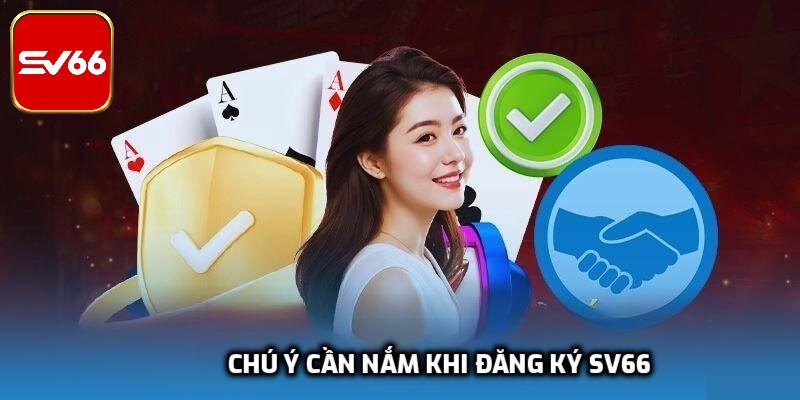 Chú ý cần nắm khi đăng ký SV66 để suôn sẻ