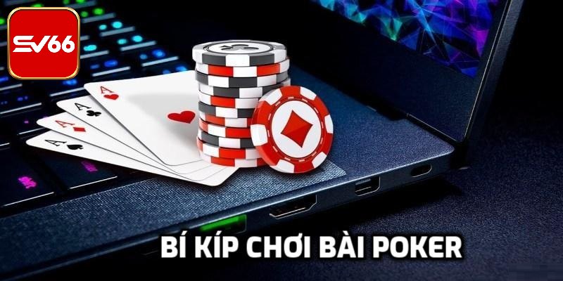 Mẹo chơi poker chi tiết nhất