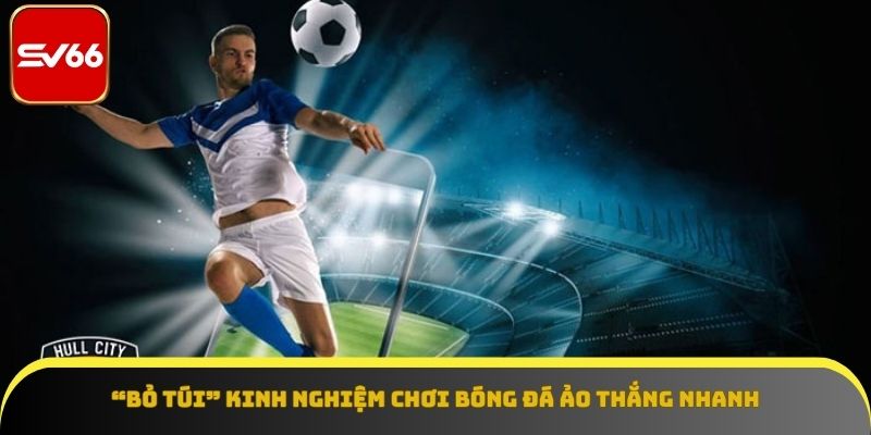 Một số kinh nghiệm chơi bóng cực chuẩn tại SV66